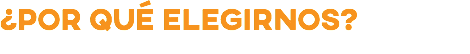 ¿Por qué elegirnos?